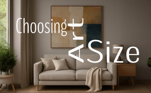 How to Choose the Right Size of Art for Your Wall How to Choose the Right Size of Art for Your Wall